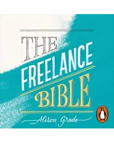 The Freelance Bible (Alison Grade)