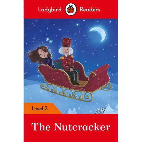 Ladybird Readers: Level 2 - The Nutcracker / 6-7 age