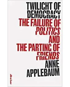 Anne Applebaum: Twilight of Democracy