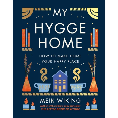 Meik Wiking: My Hygge Home