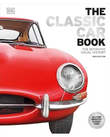 The Definitive Visual History: The Classic Car Book