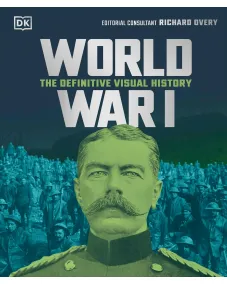 The Definitive Visual History: World War I (new ed.)