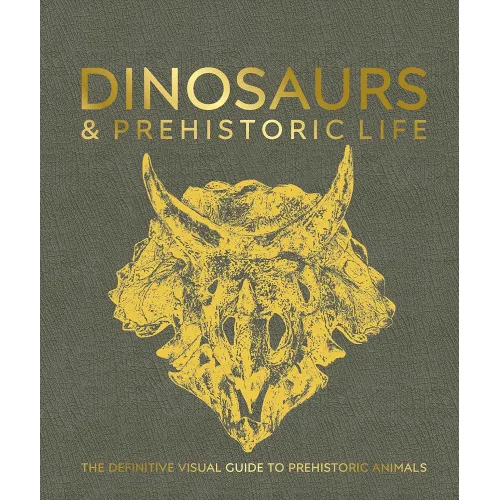 The Definitive Visual Guide: Dinosaurs and Prehistoric Life