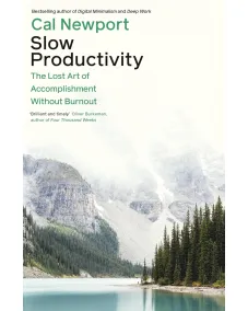 Cal Newport: Slow Productivity