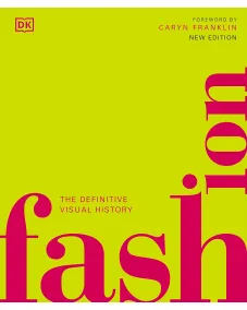 The Definitive Visual History: Fashion
