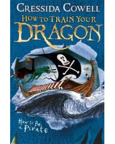 How to Train Your Dragon: Book 2 How To Be A Pirate (Cressida Cowell) 7+