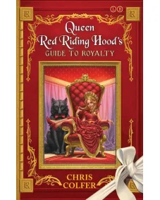 The Land of Stories: Queen Red Riding Hood's Guide to Royalty (Chris Colfer) 9+
