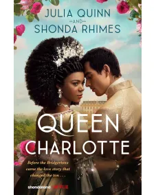 Bridgerton: Queen Charlotte [Bridgerton Prequel Novel] (Julia Quinn, Shonda Rhimes) Hardback