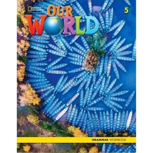 OUR WORLD 2ED 5 Grammar Workbook Посібник з граматики