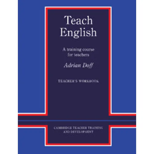 Teach English Teacher's Workbook A Training Course for Teachers Методична література