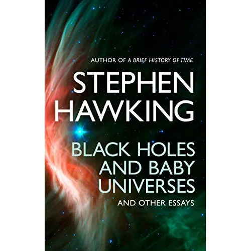 Stephen Hawking: Black Holes And Baby Universes And Other Essays