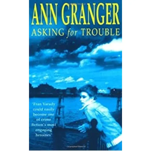 Fran Varady: Book 1 Asking for Trouble (Ann Granger)
