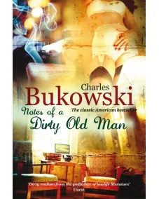 Charles Bukowski: Notes of a Dirty Old Man
