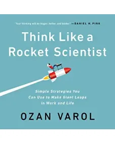 Think Like a Rocket Scientist (Ozan Varol)