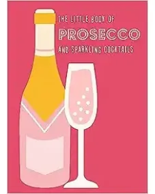 The Little Book of Prosecco and Sparkling Cocktails