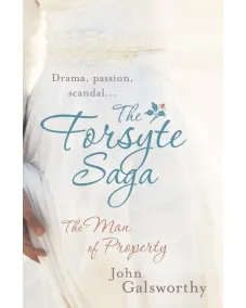 John Galsworthy: THE FORSYTE SAGA 1: The Man of Property
