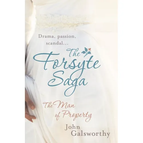 John Galsworthy: THE FORSYTE SAGA 1: The Man of Property