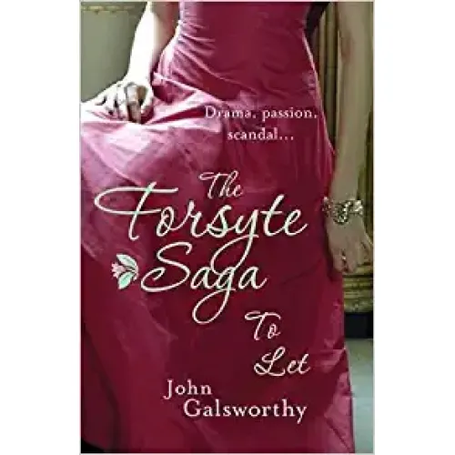 John Galsworthy: THE FORSYTE SAGA 3: To Let