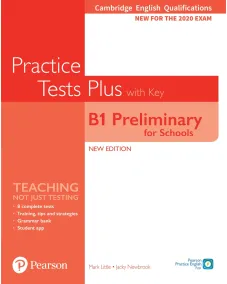 Practice Tests Plus Cambridge B1 Preliminary for Schools: Student's Book with key