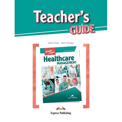 Career Paths Healthcare Management - Teacher's Guide Книга для учителя