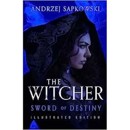 The Witcher: Sword of Destiny [Illustrated edition] (Andrzej Sapkowski) Hardback