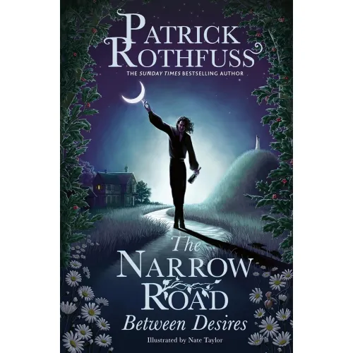 The Kingkiller Chronicle: The Narrow Road Between Desires (Patrick Rothfuss) Hardback