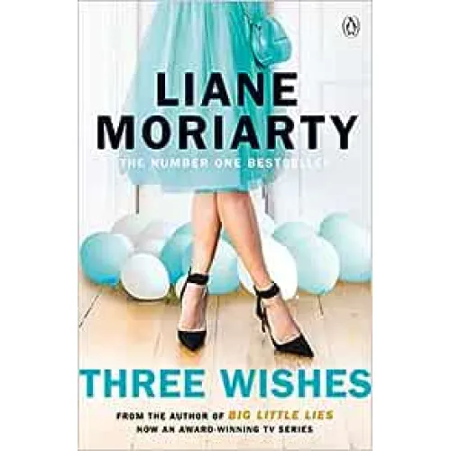 Liane Moriarty: Three Wishes