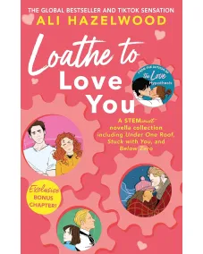 Ali Hazelwood: Loathe To Love You