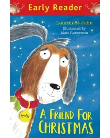 Early Reader: A Friend for Christmas (Lauren St John) 6+