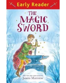 Early Reader: The Magic Sword (James Mayhew) 5+