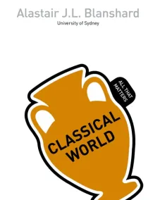 Classical World: All That Matters (Alastair J. L. Blanshard)