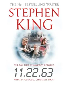 11.22.63 The Day That Changed the World (Stephen King)