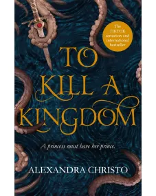 Hundred Kingdoms: Book 1 To Kill A Kingdom (Alexandra Christo)