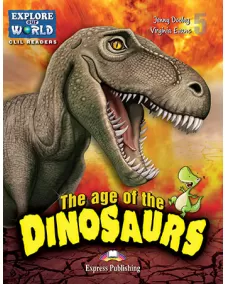 Explore Our World Level 5 The Age of the Dinosaurs - Reader (with DigiBooks App.)
