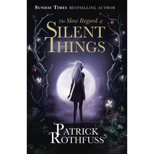 The Kingkiller Chronicle: Book 3 The Slow Regard of Silent Things (Patrick Rothfuss)
