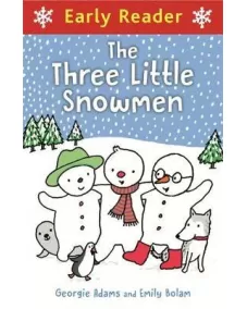 Early Reader: The Three Little Snowmen (Georgie Adams) 6+