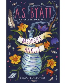 A. S. Byatt: Medusa's Ankles