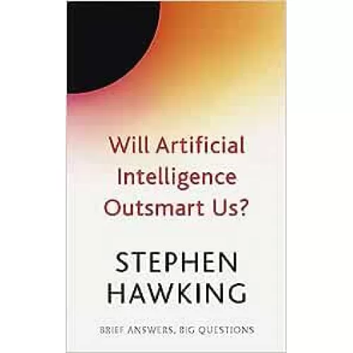 Stephen Hawking: Will Artificial Intelligence Outsmart Us?