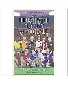 David Squires: The Illustrated History of Football