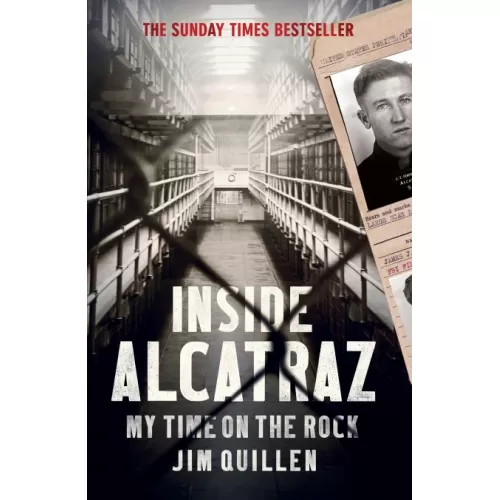 Inside Alcatraz: My Time on the Rock (Jim Quillen)