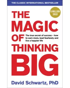 David J Schwartz: The Magic of Thinking Big