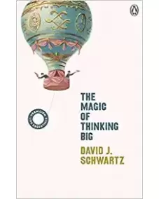 David J Schwartz: The Magic of Thinking Big (Vermilion Life Essentials)