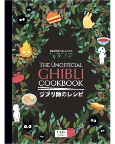 The Unofficial Ghibli Cookbook (Thibaud Vilanova)