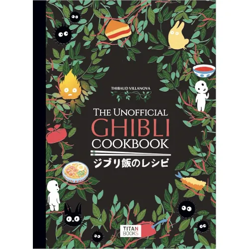 The Unofficial Ghibli Cookbook (Thibaud Vilanova)