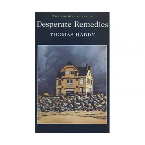 Thomas Hardy: DESPERATE REMEDIES (Wordsworth Classics)