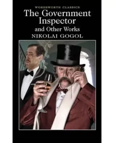 Nikolai Gogol: THE GOVERNMENT INSPECTOR AND OTHER WORKS (Wordsworth Classics)
