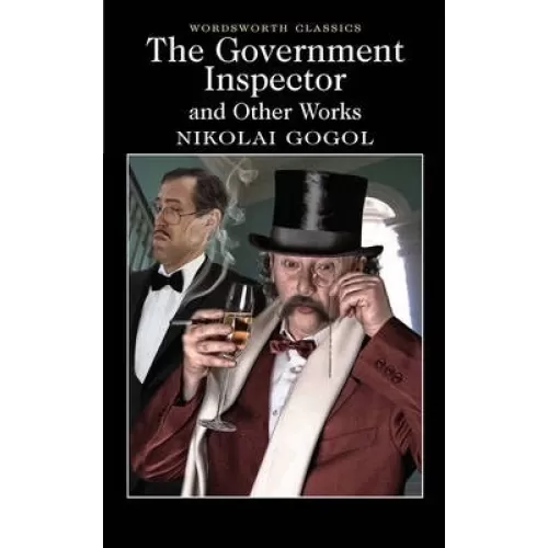 Nikolai Gogol: THE GOVERNMENT INSPECTOR AND OTHER WORKS (Wordsworth Classics)