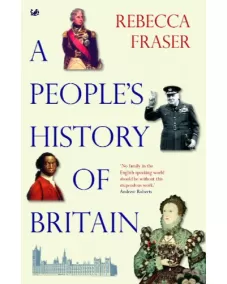 A People's History Of Britain (Rebecca Fraser)