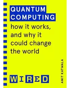 Quantum Computing (Amit Katwala)