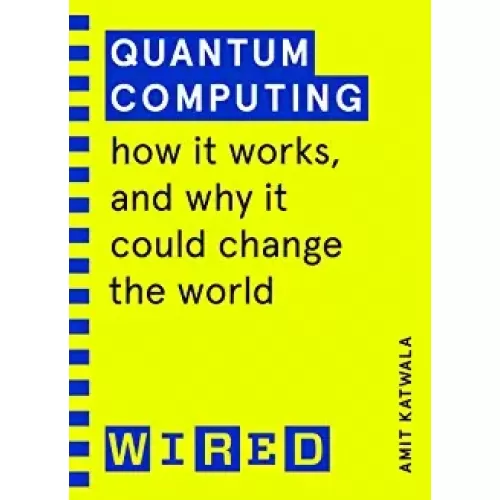 Quantum Computing (Amit Katwala)